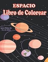 Espacio Libro de Colorear para Niños de 8 a 12 Años: Planeta Astronautas Cohete Satélites Cielos, Naves Espaciales y Cohetes Libro para colorear. (Spanish Edition) B09M522PGQ Book Cover