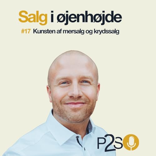 #17 s&aelig;sonafslutningen - Kunsten af mersalg og krydssalg