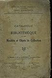  Catalogue de la bibliothèque et des Meubles et Objets de Collection