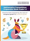 Mathematics competitions preparation book grade 1-2: Practice tests inspired by the style of kangaroo grade 1-2 (unofficial guide)