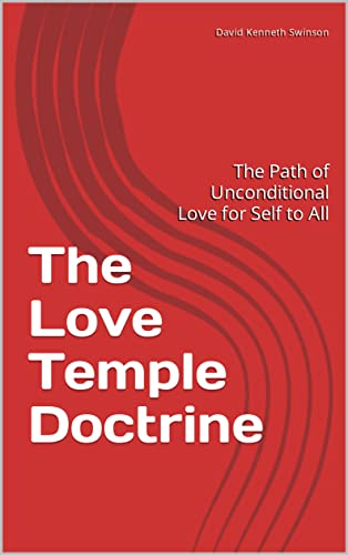 The Love Temple Doctrine: The Path of Unconditional Love for Self to All (Guides)