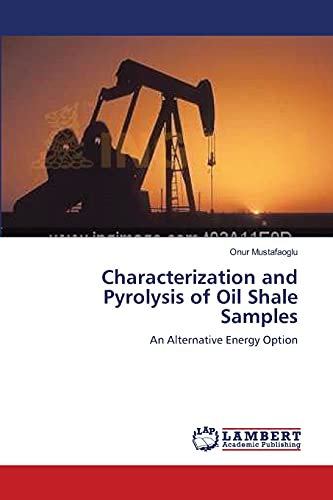 Characterization and Pyrolysis of Oil Shale Samples: An Alternative Energy Option