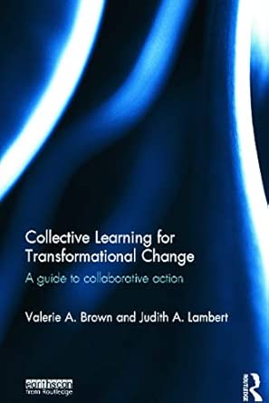 Collective Learning for Transformational Change: A Guide to Collaborative Action Collective Learning for Transformational Change: A Guide to Collaborative Action book cover