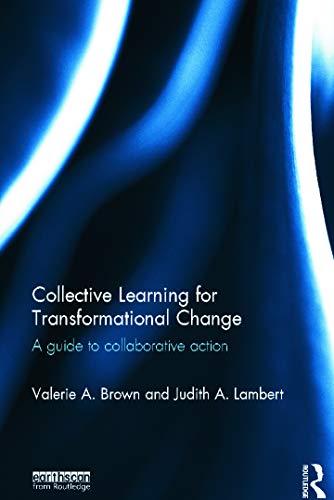 Collective Learning for Transformational Change: A Guide to Collaborative Action (Earthscan) view 2