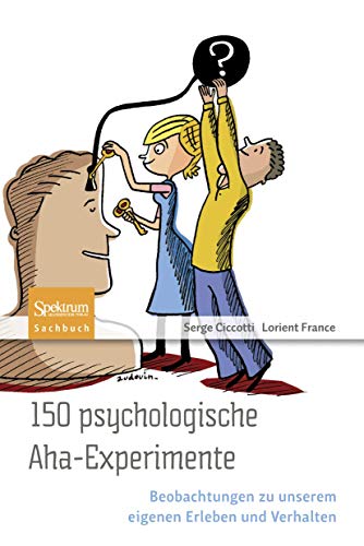 Preisvergleich Produktbild 150 psychologische Aha-Experimente: Beobachtungen zu unserem eigenen Erleben und Verhalten