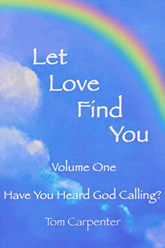 Let Love Find You: Have You Heard God Calling? 1081191597 Book Cover