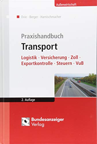 Praxishandbuch Transport: Logistik - Versicherung - Zoll - Exportkontrolle - Steuern - VuB Praxishandbuch Transport: Logistik - Versicherung - Zoll - Exportkontrolle - Steuern - VuB
