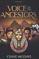 Voice of the Ancestors: Removing the Shackles and Chains from Your Mind (Volume 1) 1091008965 Book Cover