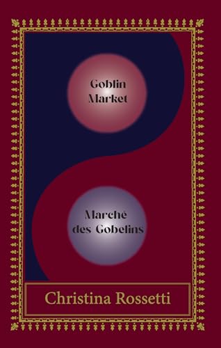 Goblin Market-Marche des Gobelins: Bilingual Special edition