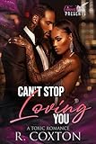 Can't Stop Loving You: A Toxic Romance