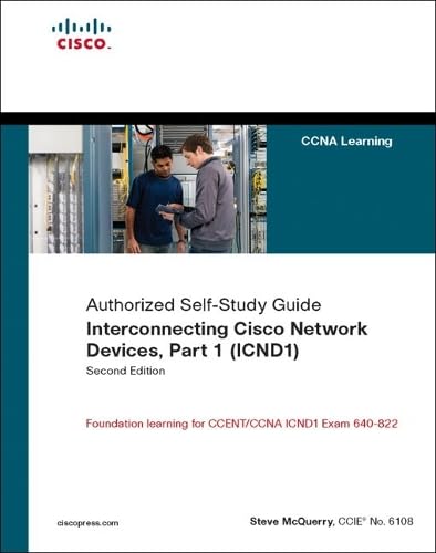 Interconnecting Cisco Network Devices, Part 1 (ICND1): CCNA Exam 640 802 and ICND1 Exam 640 822