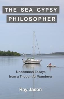 Paperback The Sea Gypsy Philosopher: Uncommon Essays from a Thoughtful Wanderer Book