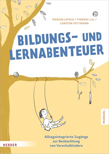 Bildungs- und Lernabenteuer: Manual: Alltagsintegrierte Zugänge zur Beobachtung von Vorschulkindern