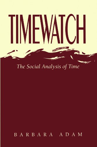 Barbara AdamTimewatch: The Social Analysis of Time