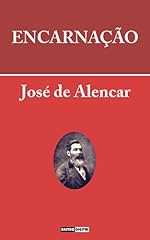 Capa de ENCARNAÇÃO - JOSÉ DE ALENCAR (COM NOTAS)(BIOGRAFIA)(ILUSTRADO)