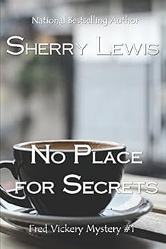 No Place for Secrets - Book #1 of the Fred Vickery