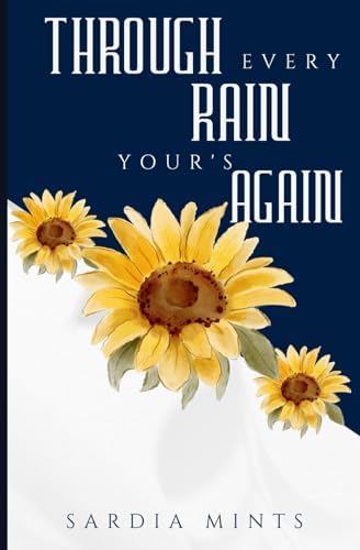 Through every rain, yours again