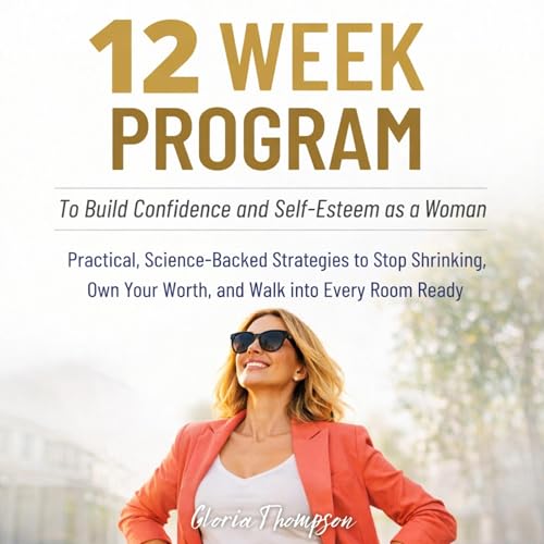 12 Week Program to Build Confidence and Self-Esteem as a Woman cover art