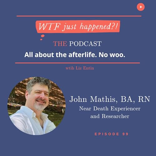 Near Death Experiencer + Researcher John Mathis, BA, RN, Episode 99