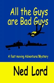 Paperback All The Guys Are Bad Guys: A Fast Moving Adventure/ Mystery Book