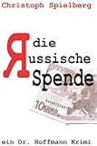 Die Russische Spende (Dr. Hoffmann Krimis, Band 1)