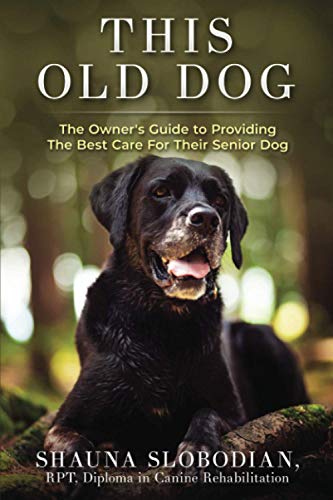 This Old Dog: An owner’s guide to providing the best care for your senior dog.