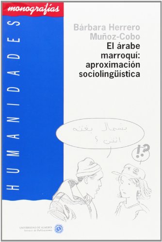 El árabe marroquí. Aproximación sociolingüística (Humanidades)