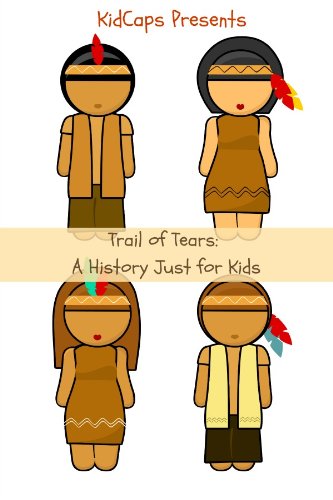 The Trail of Tears: A History Just for Kids (English Edition)