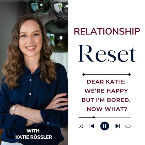 Dear Katie: We&rsquo;re Happy&hellip; But I&rsquo;m Bored. Now What? Podcast Por  arte de portada