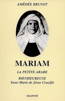 Paperback Mariam, la petite Arabe - s ur Marie de Jésus-Crucifié, 1846-1878 [French] Book
