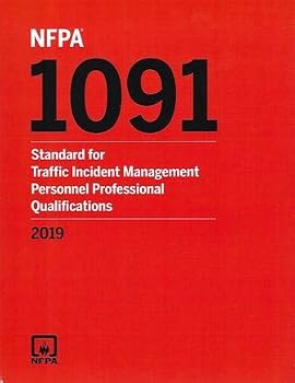 NFPA 1091: Standard for Traffic Incident Management Personnel Professional Qualifications, 2019 edition