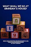  What Shall We Do at Grandma\'s House?
