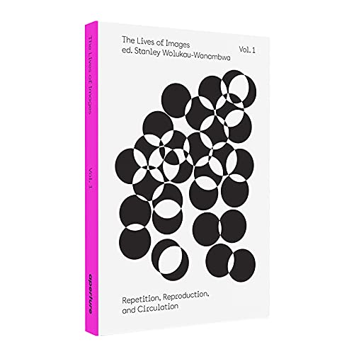 The Lives Of Images, Vol. 1: Repetition, Reproduction, And Circulation (An Aperture Reader Series) #TOP1