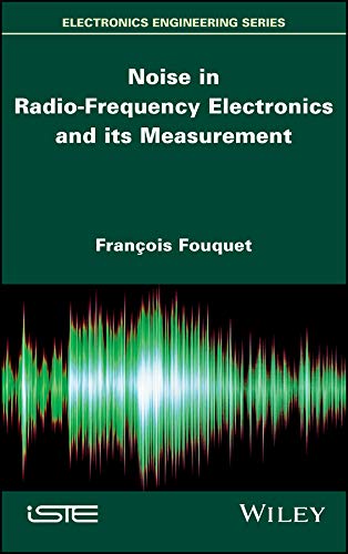 Noise in Radio-Frequency Electronics and its Measurement (Wiley-ISTE Series) (English Edition)