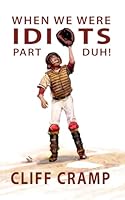 When We Were Idiots: Part Duh! 0960132538 Book Cover