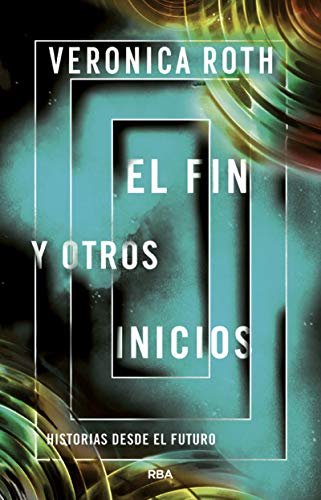 El fin y otros inicios (Veronica Roth)
