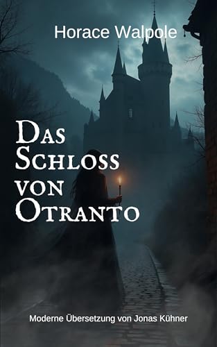 Das Schloss von Otranto: Moderne Übersetzung von Jonas Kühner (German Edition)