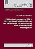 heitkamp & thumann group  FRAND-Bedingungen bei SEP Die Lizenzbereitschaftserklärung und das Problem der Bestimmung einer angemessenen Lizenzgebühr (Schriften zum Unternehmens- und Wirtschaftsrecht 27)