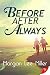 Before. After. Always.