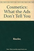 Cosmetics: What the Ads Don't Tell You B001I42W12 Book Cover