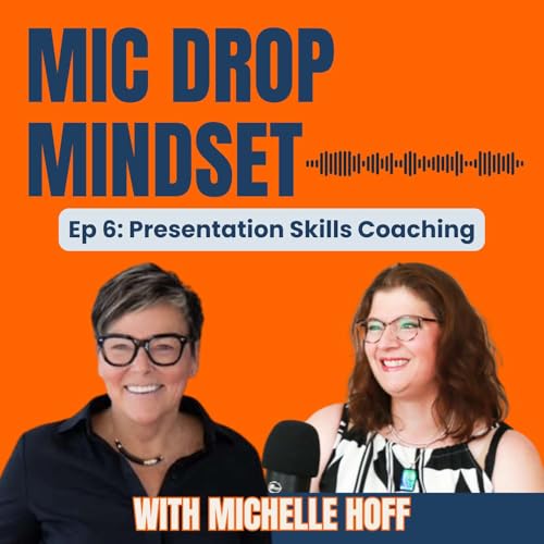 Presentation Skills Coaching with Michelle Hoff: Episode 6