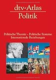  dtv-Atlas Politik: Politische Theorie - Politische Systeme - Internationale Beziehungen