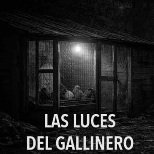 Las Luces Del Gallinero (Historias De Terror)