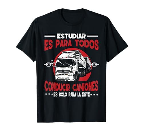 Camionero Transportista - Conductor Estudiar Camión Camiseta