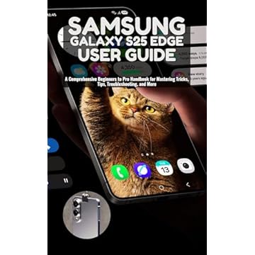 Samsung Galaxy s25 Edge User Guide: A Comprehensive Beginners to Pro Handbook for Mastering Tricks, Tips, Troubleshooting, and More (English Edition)