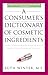 A Consumer's Dictionary of Cosmetic Ingredients, 7th Edition: Complete Information About the Harmful and Desirable Ingredients Found in Cosmetics and Cosmeceuticals