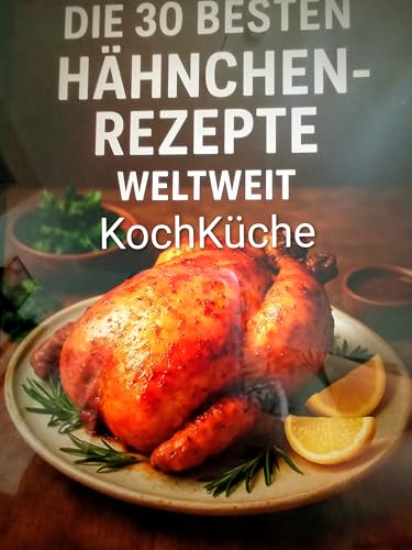 Die 30 besten Hähnchen-Rezepte weltweit