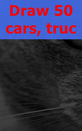 Draw 50 cars, trucks and motorcycles (Welsh Edition)