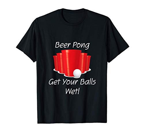 Beer Pong Get your Balls Wet Drinking Bachelor Party Game T-Shirt