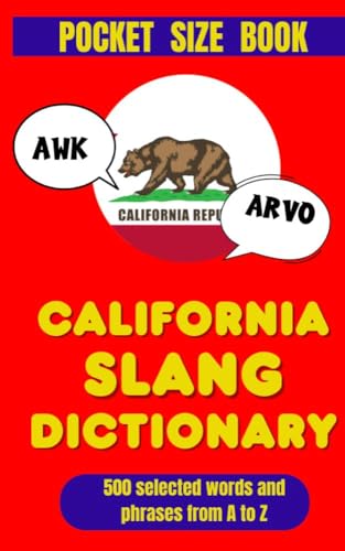 California Slang Dictionary: The Golden State’s Guide to Cool Words and Phrase (American Slang Dictionaries)